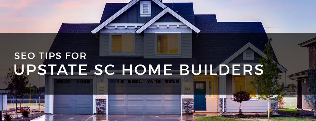 SEO Tips Custom Home Builder Seneca SC