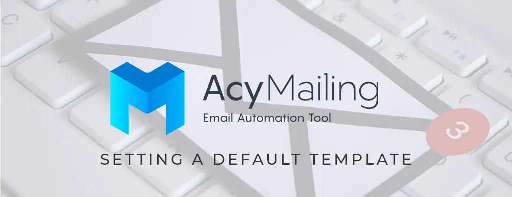 ACYMailing - Setting a Default Template
